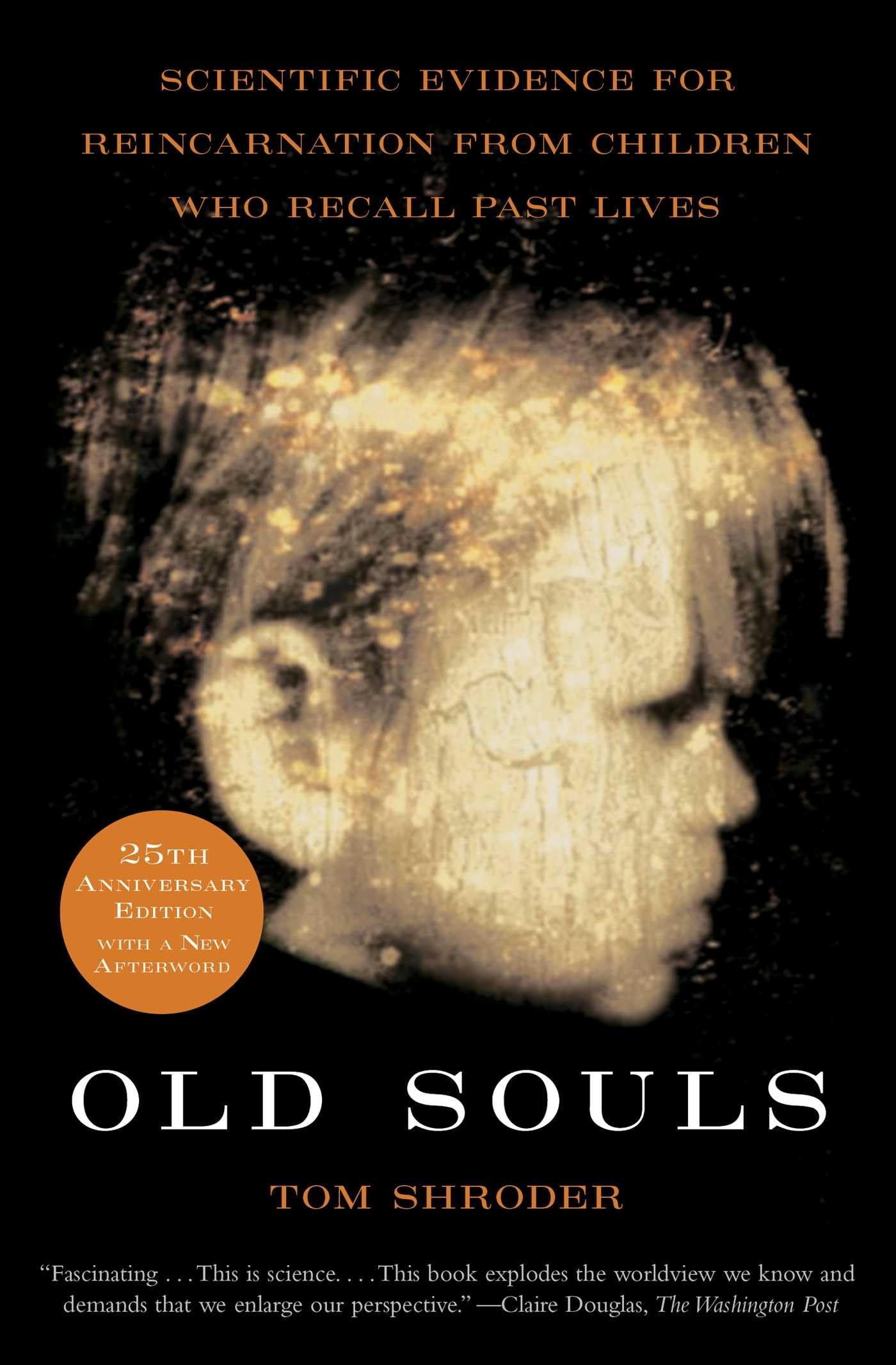 Old Souls: Compelling Evidence from Children Who Remember Past Lives - 8233