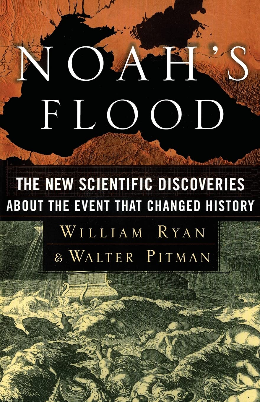 Noah's Flood: The New Scientific Discoveries About The Event That Changed History - 9643