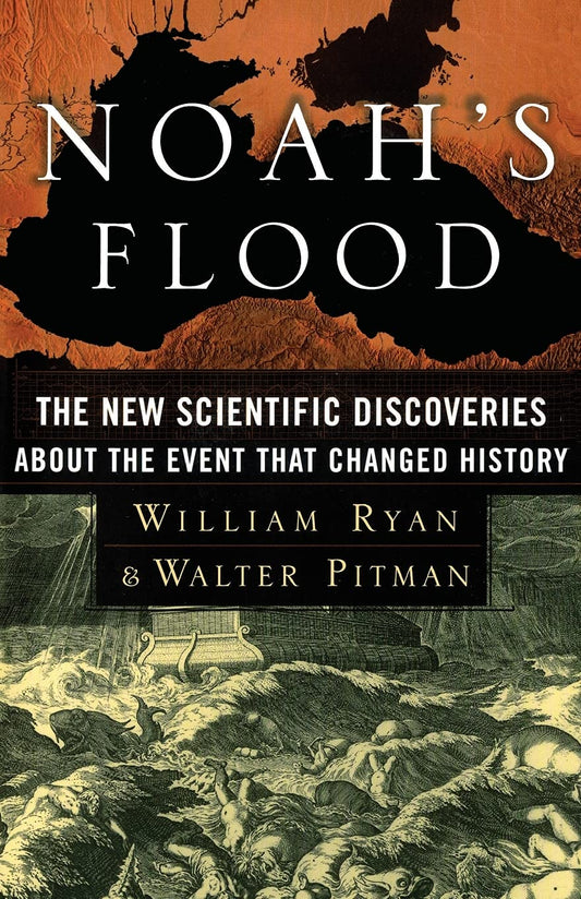 Noah's Flood: The New Scientific Discoveries About The Event That Changed History - 9643