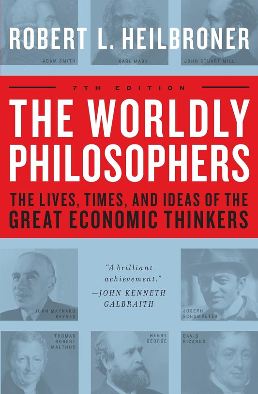 The Worldly Philosophers: The Lives, Times And Ideas Of The Great Economic Thinkers, Seventh Edition - 9274
