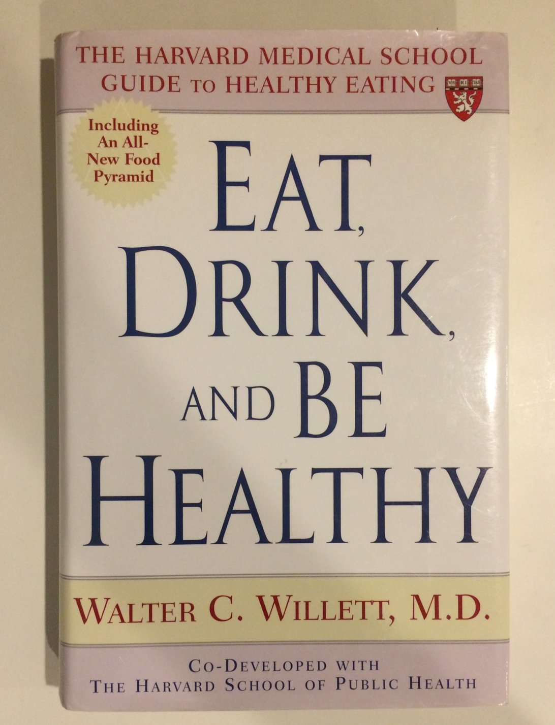 Eat, Drink, and Be Healthy: The Harvard Medical School Guide to Healthy Eating