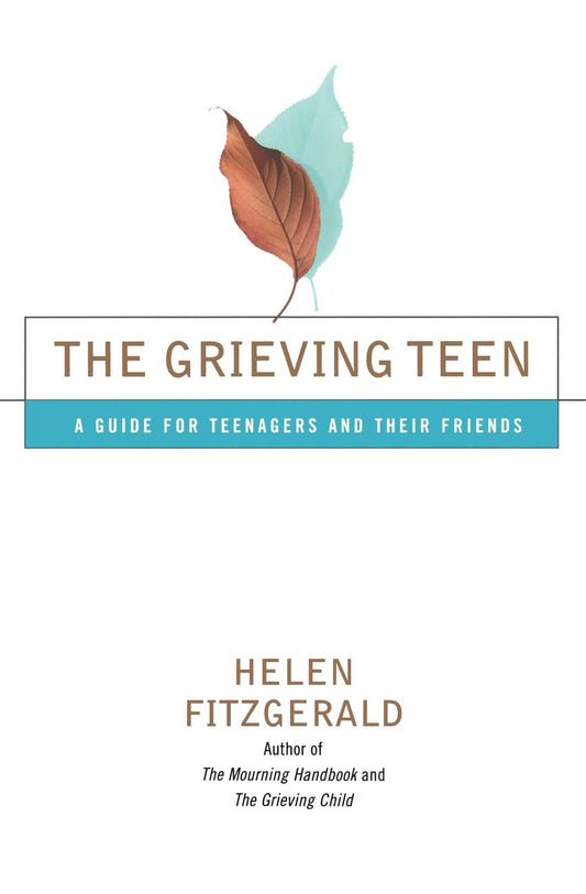 The Grieving Teen : A Guide for Teenagers and Their Friends - 7904