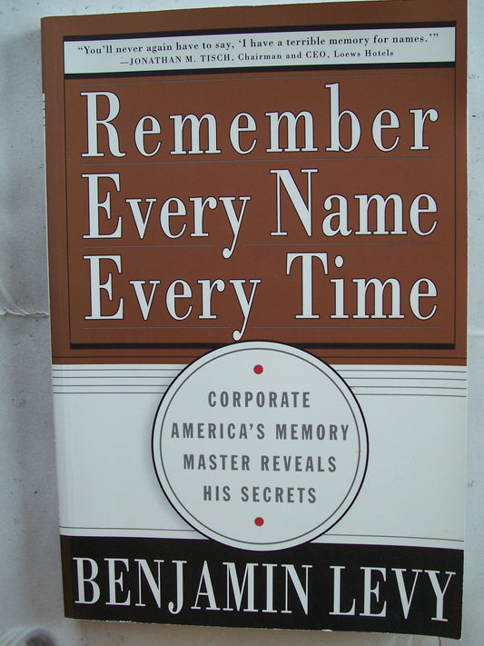 Remember Every Name Every Time: Corporate America's Memory Master Reveals His Secrets - 8120