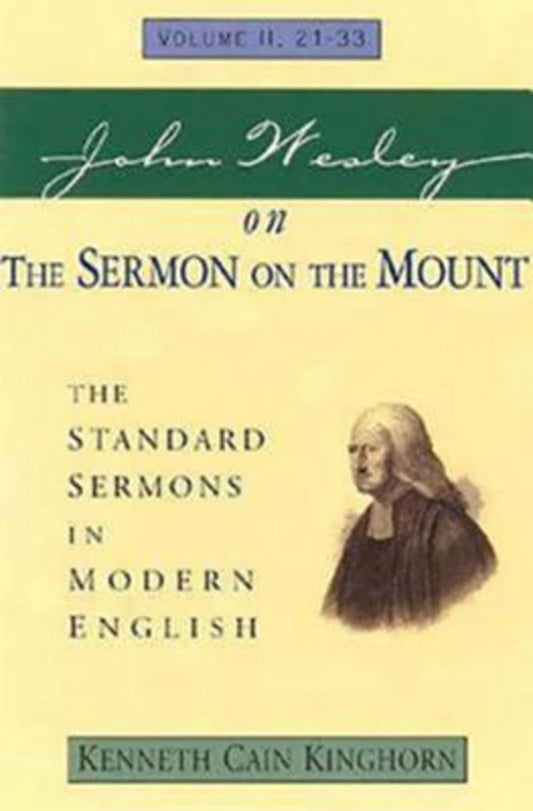 John Wesley on The Sermon on the Mount Volume 2: The Standard Sermons in Modern English Volume II, 21-33 (Standard Sermons of John Wesley) - 7647