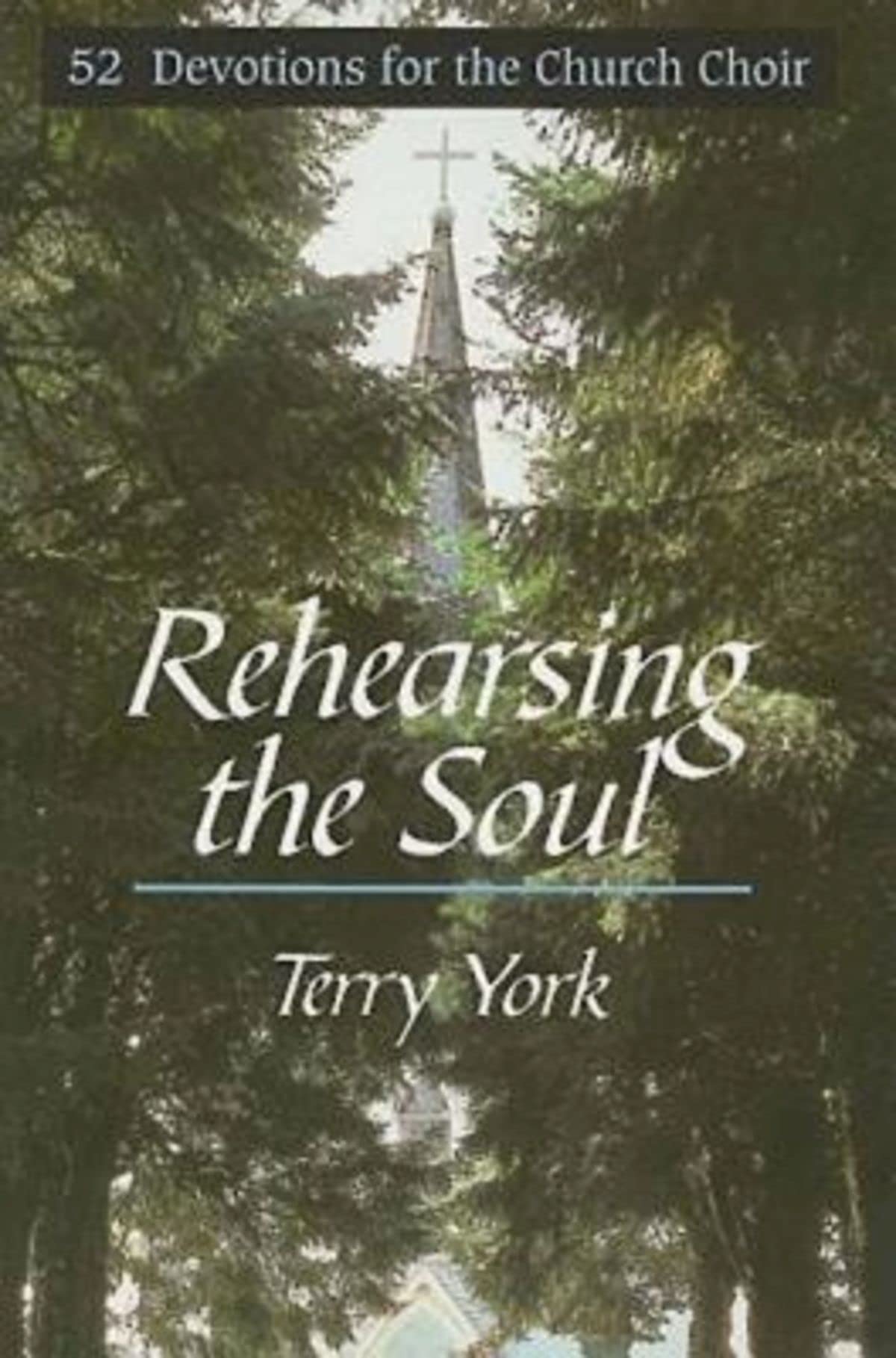 Rehearsing The Soul: 52 Devotions for the church Choir - 424