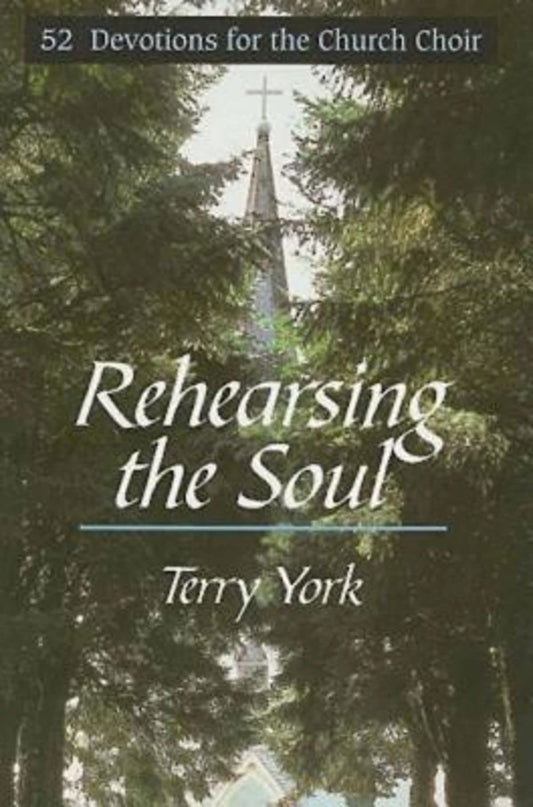 Rehearsing The Soul: 52 Devotions for the church Choir - 424