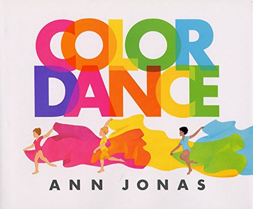 Color Dance: A Beautiful Picture Book About Dance and Rainbows for Children (Ages 4-8)