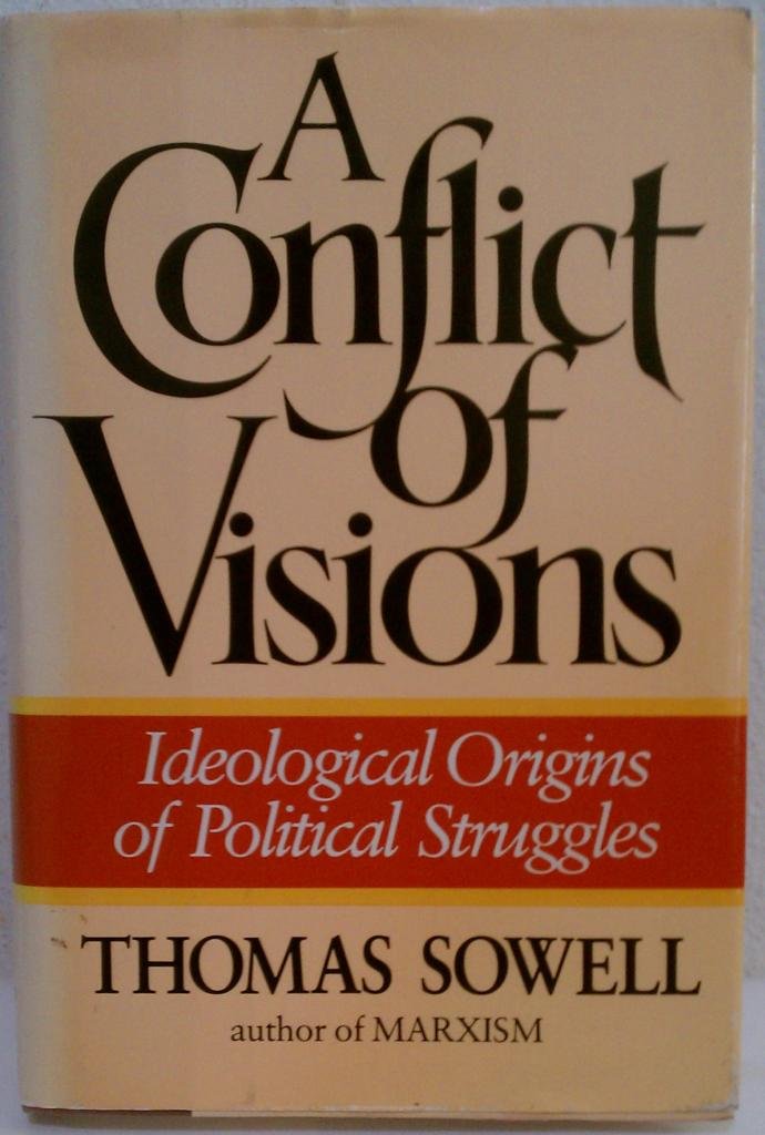 A Conflict of Visions: Ideological Origins of Political Struggles