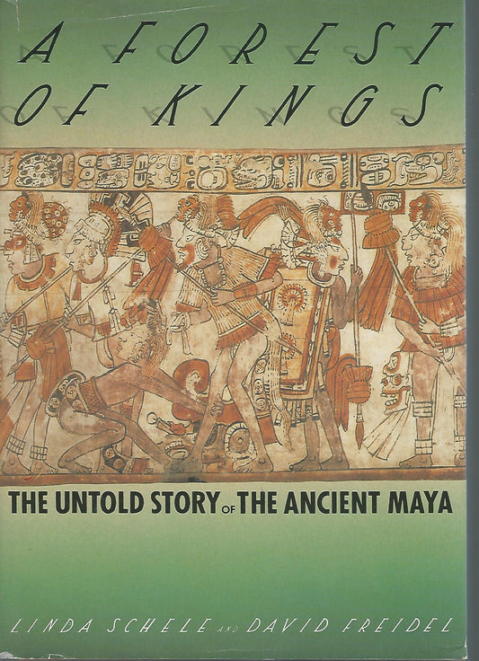 A Forest of Kings: The Untold Story of the Ancient Maya