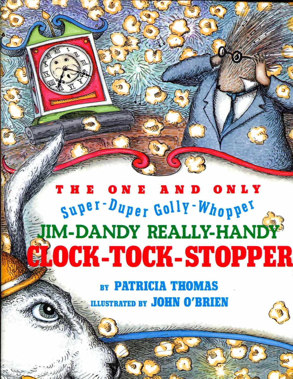 The One and Only, Super-duper, Golly-whopper, Jim Dandy, Really-handy, Clock-tock-stopper
