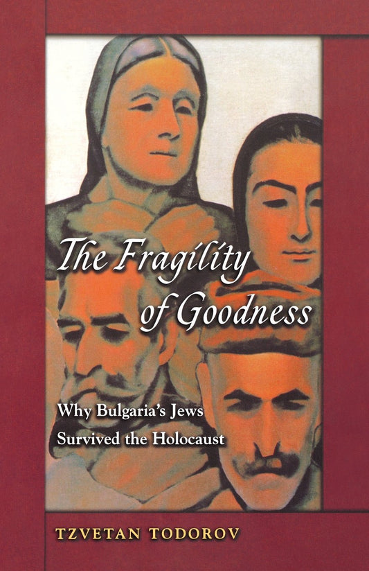 The Fragility of Goodness: Why Bulgaria's Jews Survived the Holocaust - 5576