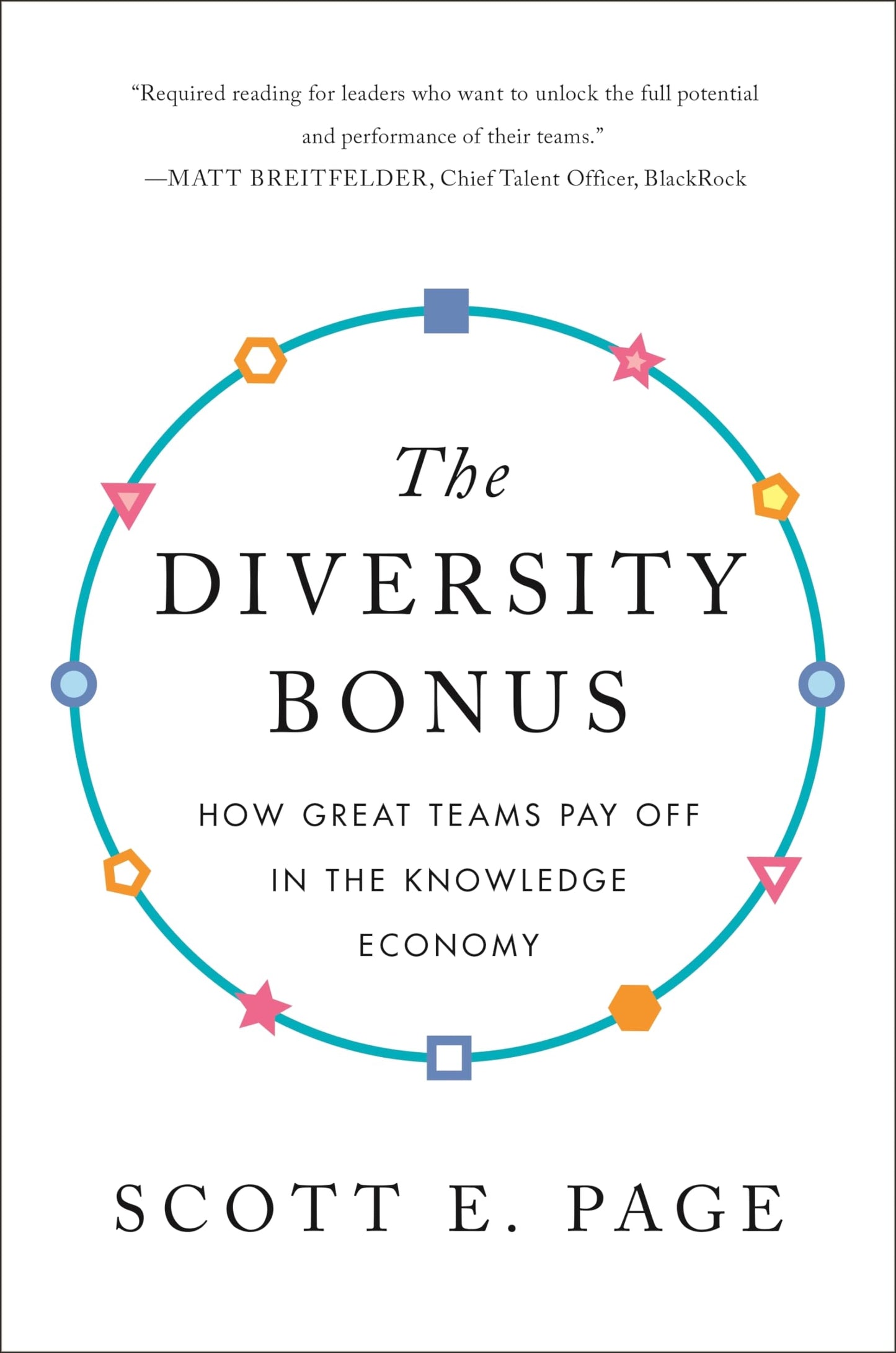 The Diversity Bonus: How Great Teams Pay Off in the Knowledge Economy (Our Compelling Interests) - 7889