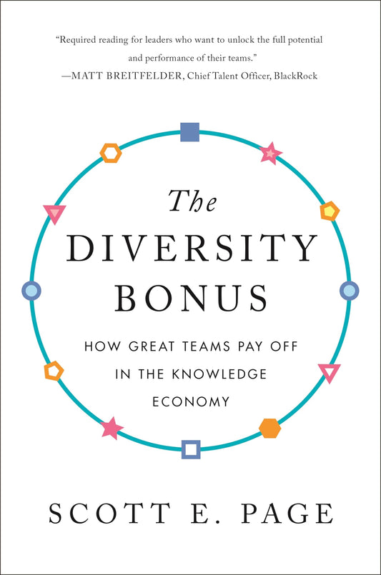 The Diversity Bonus: How Great Teams Pay Off in the Knowledge Economy (Our Compelling Interests) - 7889