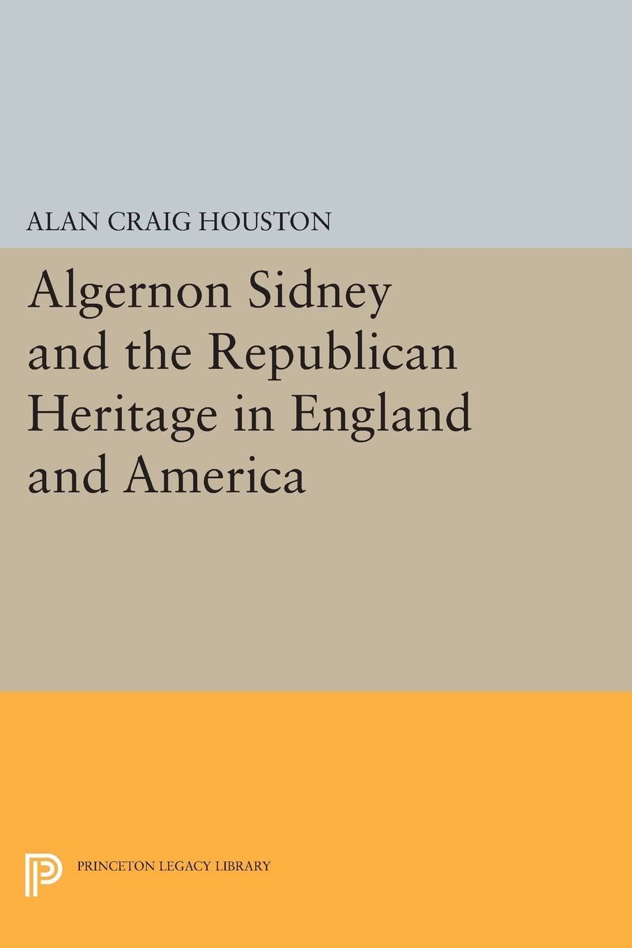 Algernon Sidney and the Republican Heritage in England and America (Princeton Legacy Library) - 6696