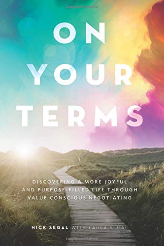 On Your Terms: Discovering a more joyful and purpose-filled life through Value Conscious Negotiating