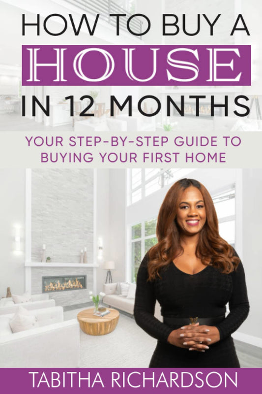 How to Buy a House in 12 Months: Your step-by-step guide to homeownership