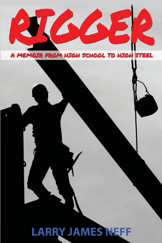 Rigger: A Memoir from High School to High Steel - 8466