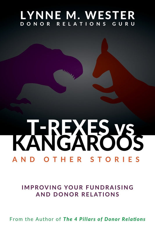T-Rexes vs Kangaroos: and Other Stories: Improving Your Fundraising and Donor Relations - 290