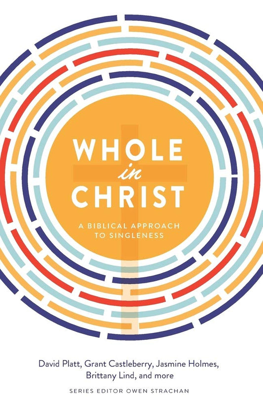 Whole in Christ: A Biblical Approach to Singleness - 7279