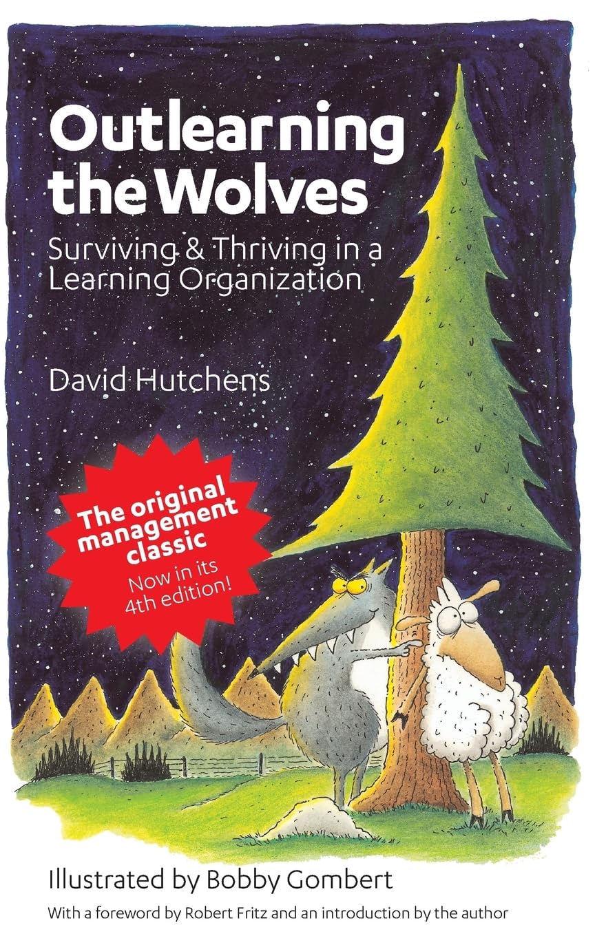 Outlearning the Wolves: Surviving and Thriving in a Learning Organization (Learning Fables)