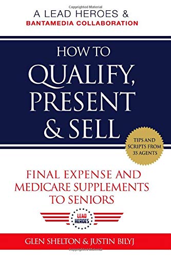 How to Qualify, Present, & Sell Final Expense and Medicare Supplements to Seniors - 4143
