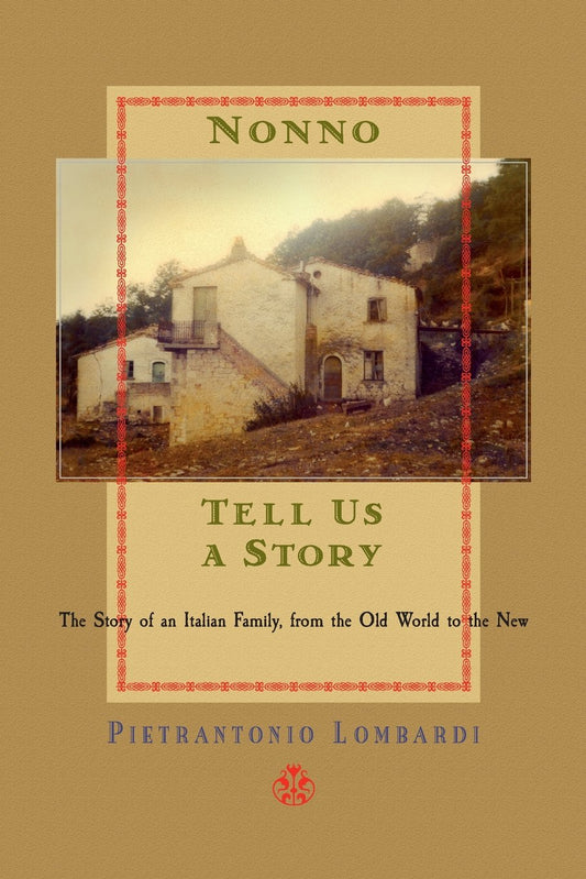 "Nonno, tell us a story": The Story of an Italian Family, from the Old world to the New