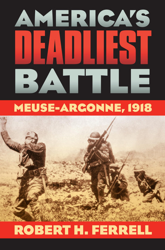 America's Deadliest Battle: Meuse-Argonne, 1918 (Modern War Studies) - 5749