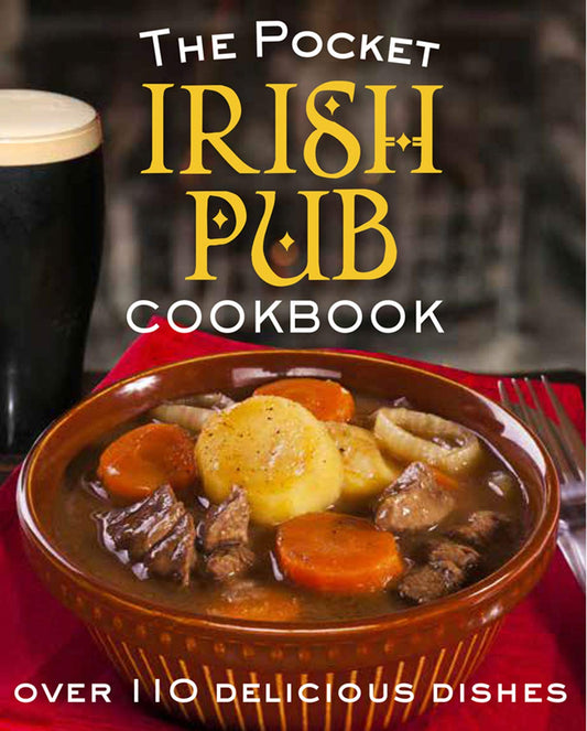 The Pocket Irish Pub Cookbook: Over 110 Delicious Recipes - 2469