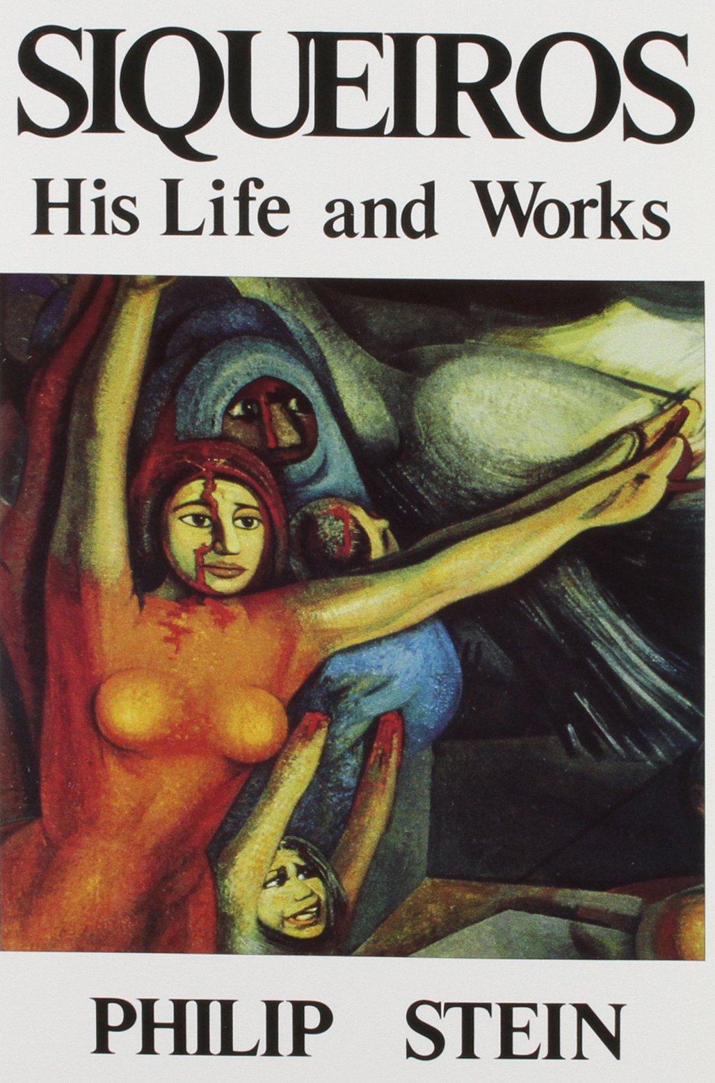 Siqueiros: His Life and Works
