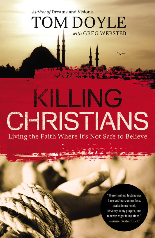 Killing Christians: Living the Faith Where It's Not Safe to Believe - 3722
