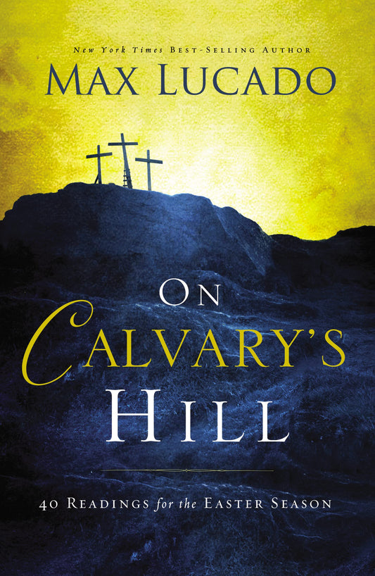 On Calvary's Hill: 40 Readings for the Easter Season (A 40-Day Lent Devotional) - 1055