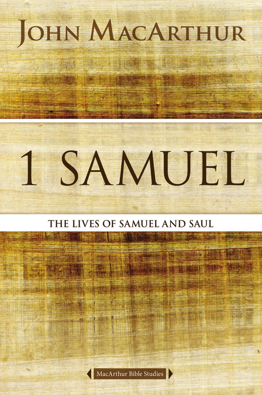 1 Samuel: The Lives of Samuel and Saul (MacArthur Bible Studies) - 2704