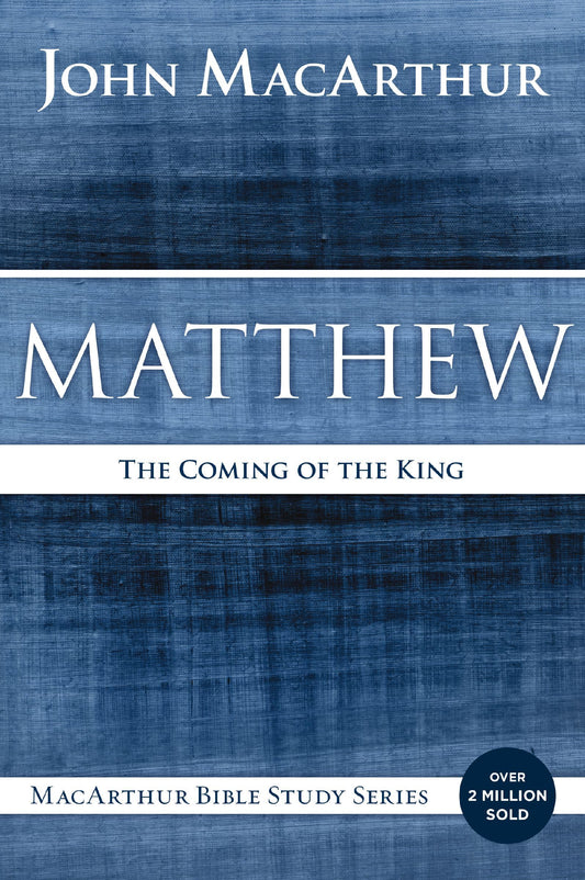 Matthew: The Coming of the King (MacArthur Bible Studies) - 9020