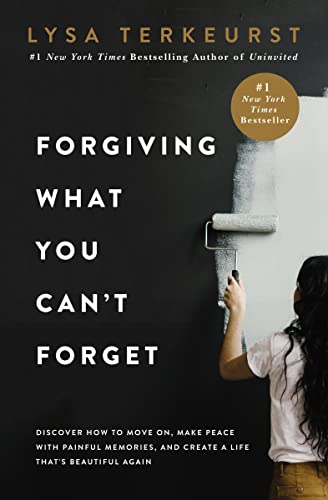 Forgiving What You Can't Forget: Discover How to Move On, Make Peace with Painful Memories, and Create a Life That’s Beautiful Again - 2190