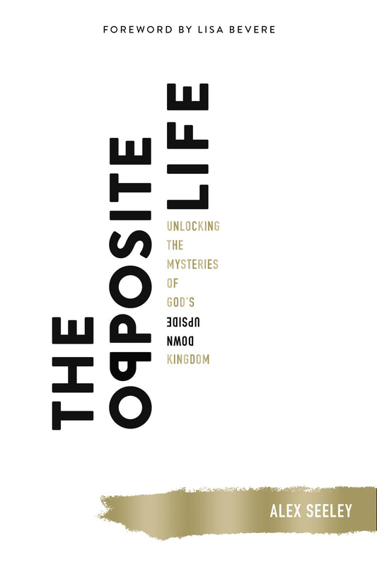 The Opposite Life: Unlocking the Mysteries of God’s Upside-Down Kingdom - 5953