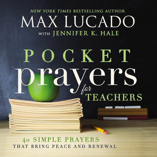 Pocket Prayers for Teachers: 40 Simple Prayers That Bring Peace and Renewal (The Perfect Appreciation Gift or Encouraging Present for the Teacher or Educator in Your Life) - 3472