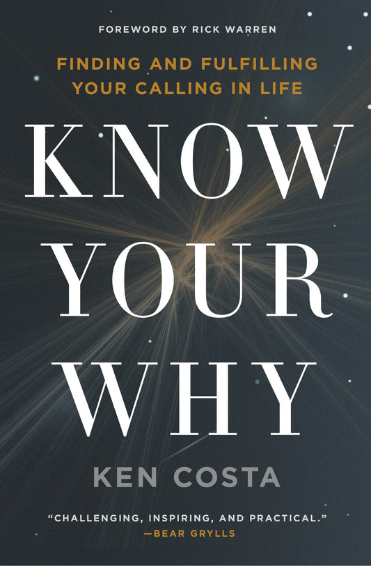 Know Your Why: Finding and Fulfilling Your Calling in Life - 4728