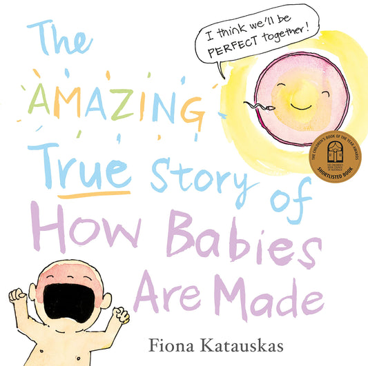 The Amazing True Story of How Babies are Made