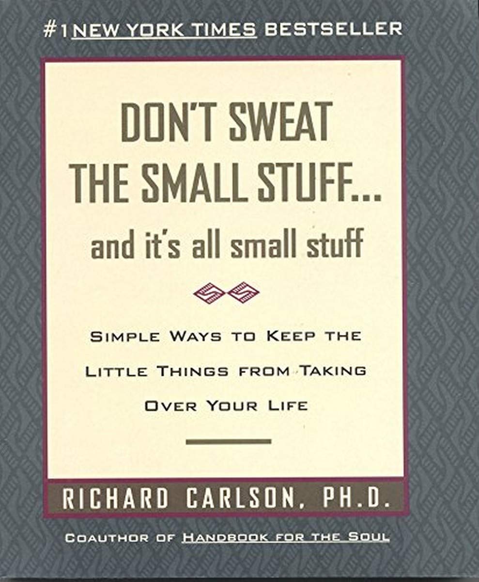 Don't Sweat the Small Stuff: And It's All Small Stuff - Simple Ways to Keep the Little Things from Taking Over Your Life - 2196