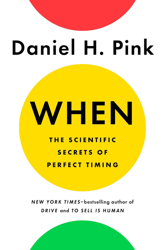 When: The Scientific Secrets of Perfect Timing - 6501