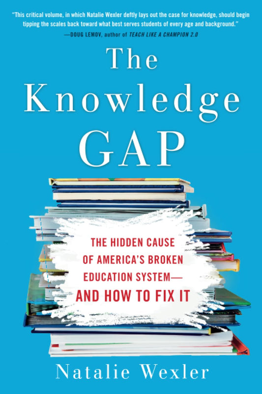 The Knowledge Gap: The Hidden Cause of America's Broken Education System--and How to Fix it - 3906