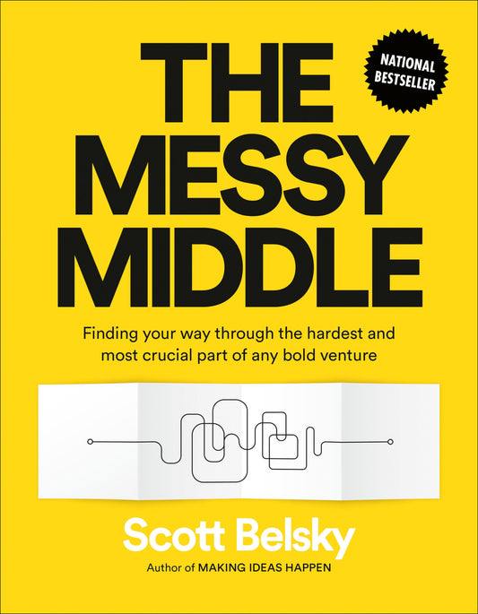 The Messy Middle: Finding Your Way Through the Hardest and Most Crucial Part of Any Bold Venture - 3694