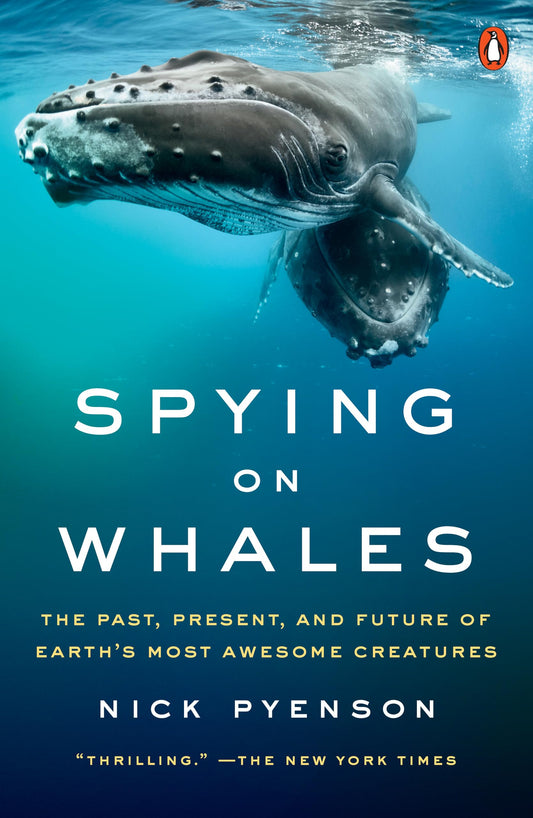 Spying on Whales: The Past, Present, and Future of Earth's Most Awesome Creatures - 6178