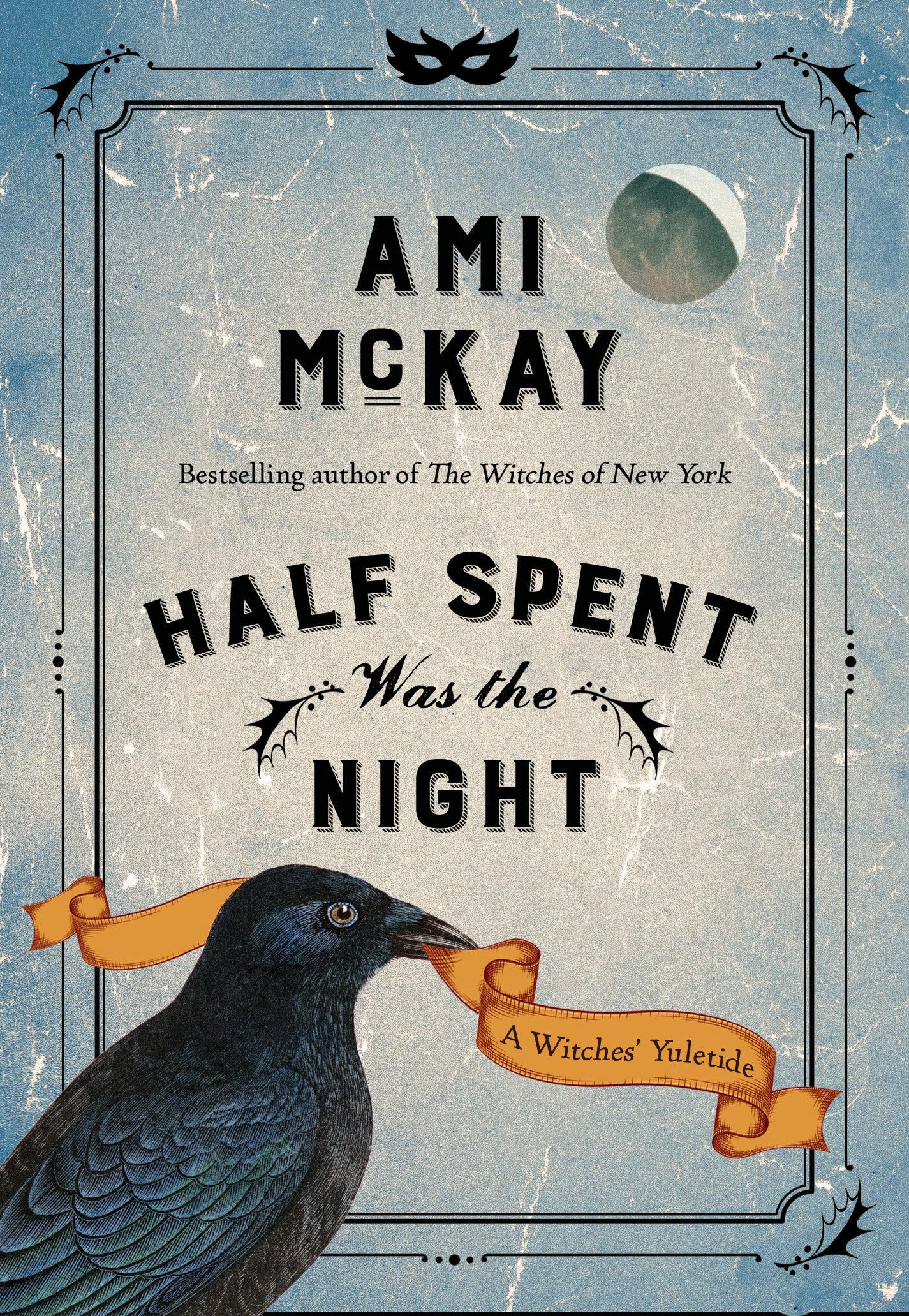 Half Spent Was the Night: A Witches' Yuletide (Ami McKay's Witches)