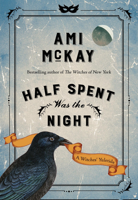 Half Spent Was the Night: A Witches' Yuletide (Ami McKay's Witches)