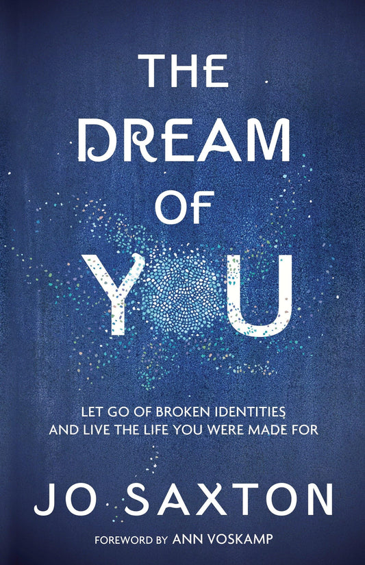 The Dream of You: Let Go of Broken Identities and Live the Life You Were Made For - 5182
