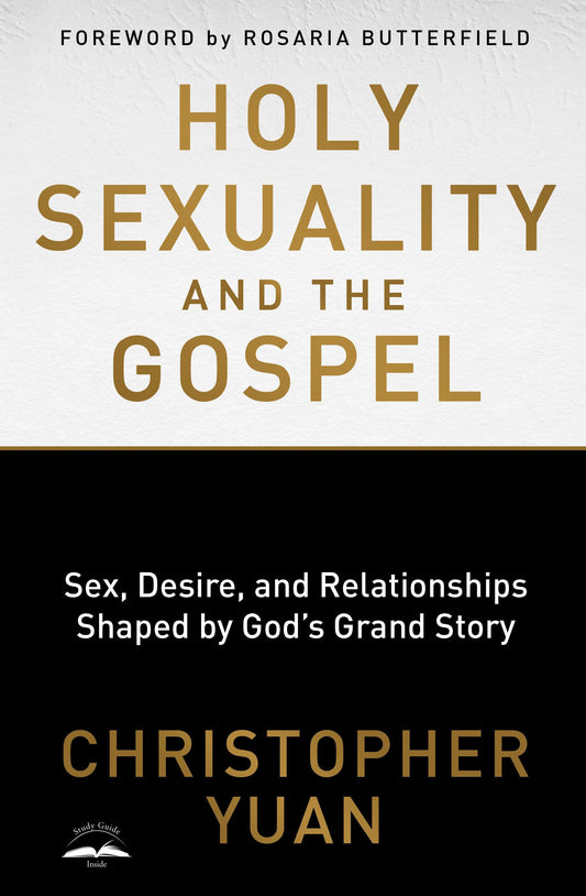 Holy Sexuality and the Gospel: Sex, Desire, and Relationships Shaped by God's Grand Story - 9323