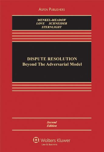 Dispute Resolution: Beyond the Adversarial Model (Aspen Casebook Series)