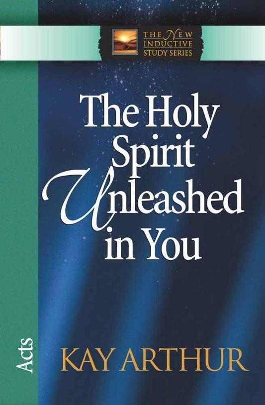 The Holy Spirit Unleashed in You: Acts (The New Inductive Study Series) - 7596