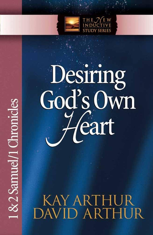 Desiring God's Own Heart: 1 & 2 Samuel & 1 Chronicles (The New Inductive Study Series) - 7698